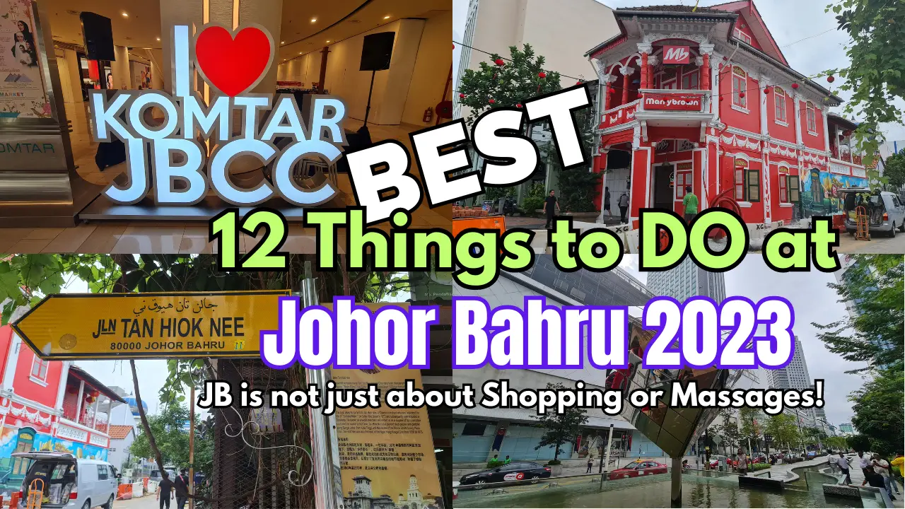 Best 12 Must-Visit Places in Johor Bahru, Malaysia (Vlog)