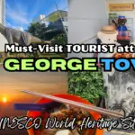 Best 18 Must-DO at George Town | UNESCO World Heritage Site